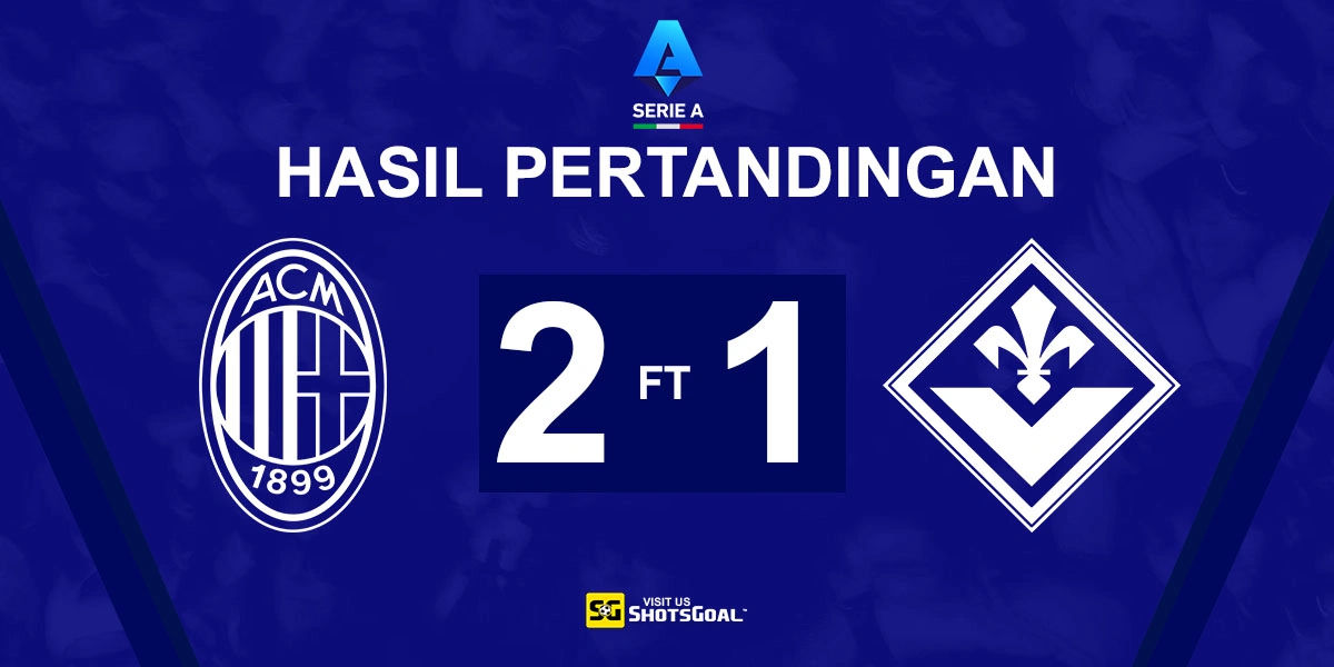 AC Milan 2-1 Fiorentina - AC Milan Rebut Puncak Klasemen