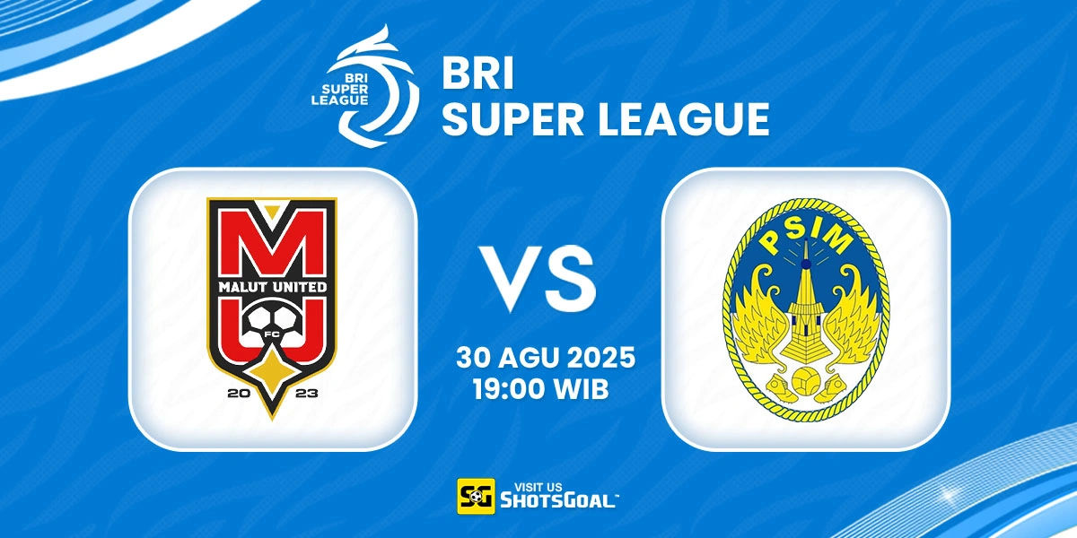Prediksi BRI Super League: Malut United vs PSIM Yogyakarta 30 Agustus 2025