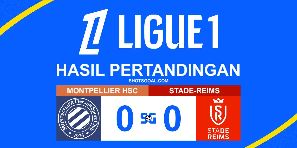 Montpellier 0-0 Reims - Reims Dijegal Montpellier