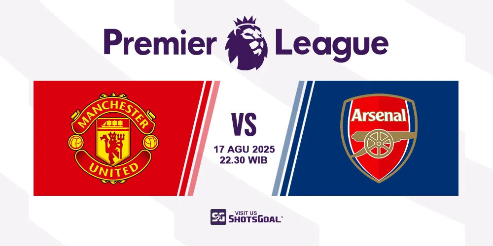 Prediksi Liga Inggris: Manchester United vs. Arsenal 17 Agustus 2025
