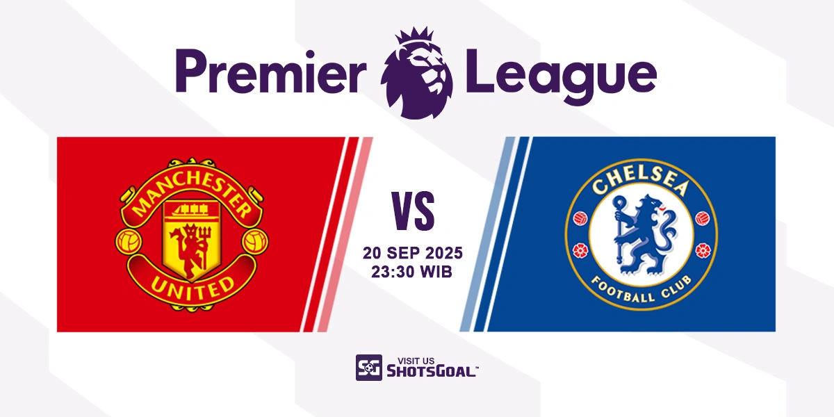 Prediksi Liga Inggris: Manchester United vs. Chelsea 20 September 2025