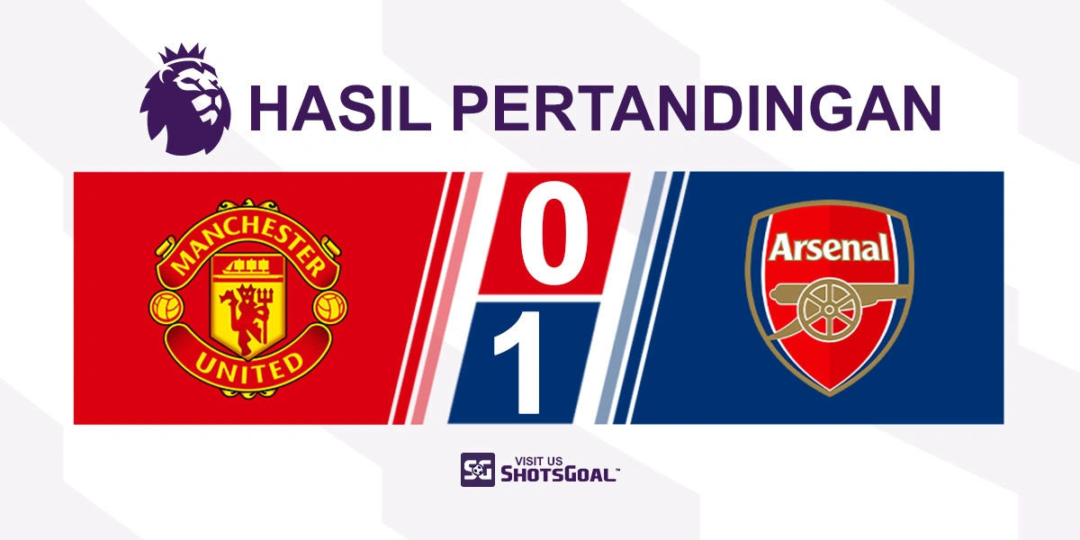 Manchester United 0-1 Arsenal - Meriam Arsenal Hancurkan Manchester United