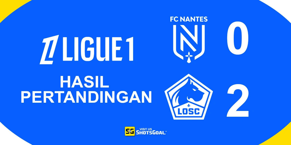 Nantes 0-2 Lille - Lille Dekati Lima Besar
