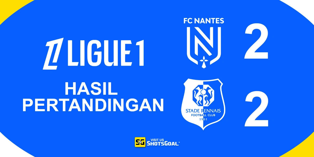 Nantes 2-2 Rennes - Gol Telat Selamatkan Nantes