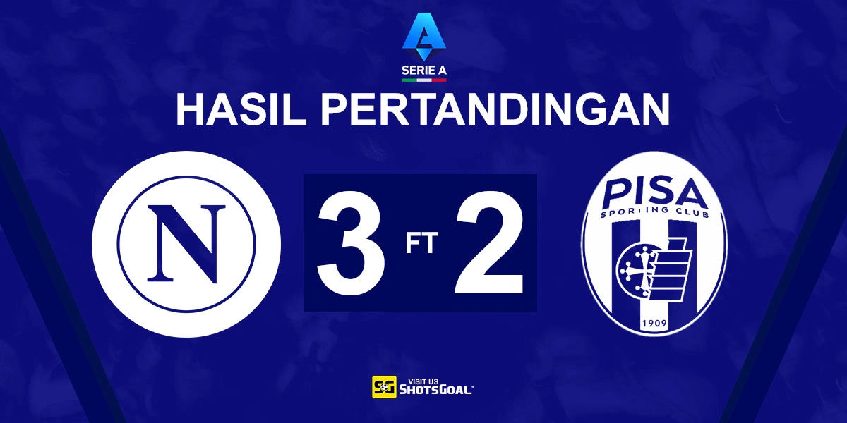 Napoli 3-2 Pisa - Napoli Kembali ke Puncak Klasemen