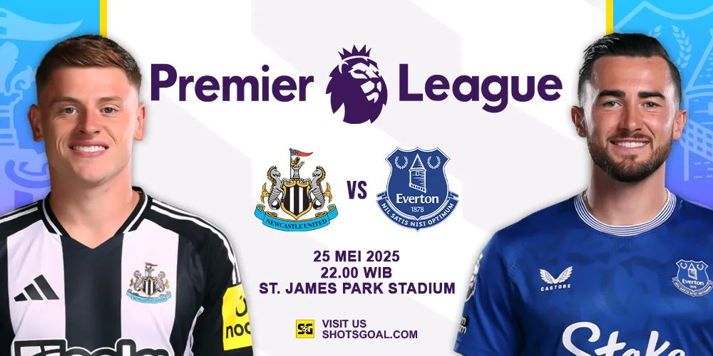 Prediksi Liga Inggris: Newcastle United vs. Everton 25 Mei 2025