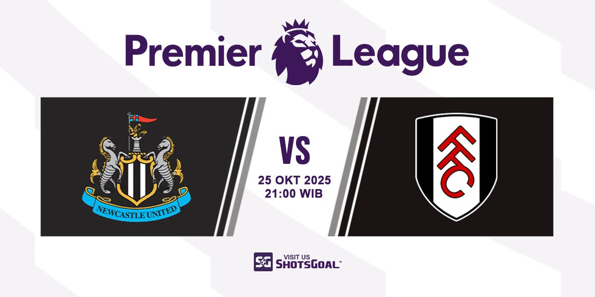 Prediksi Liga Inggris: Newcastle vs Fulham 25 Oktober 2025
