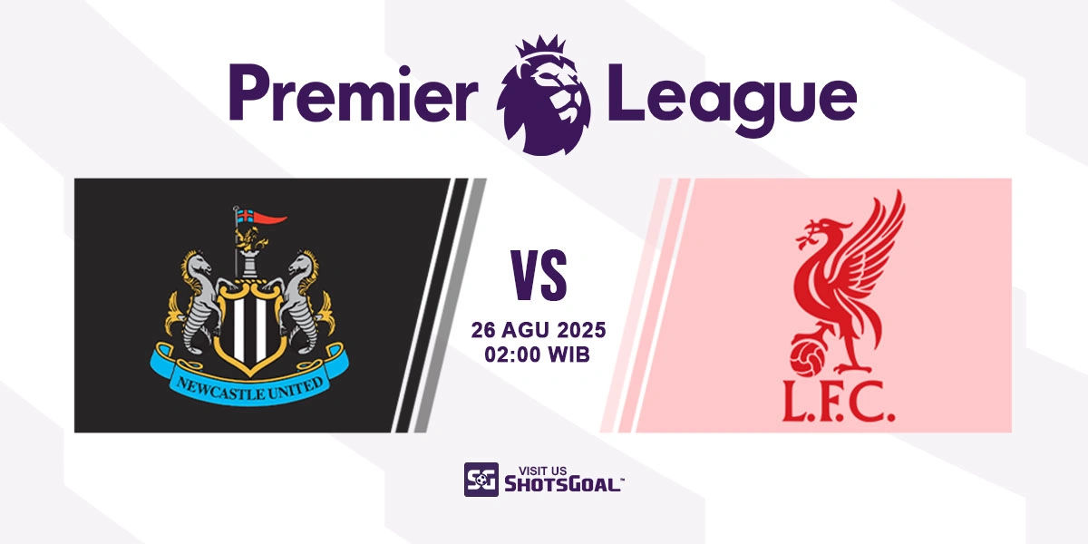 Prediksi Liga Inggris: Newcastle United vs. Liverpool 26 Agustus 2025