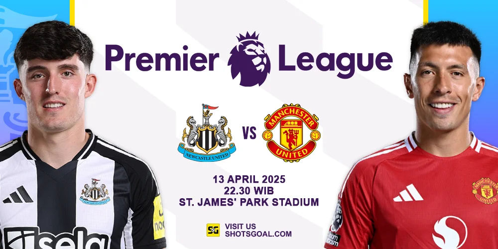 Prediksi Liga Inggris: Newcastle United vs. Manchester United 13 April 2025