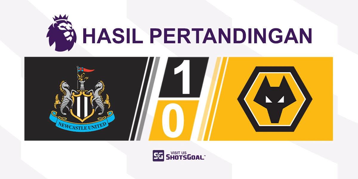 Newcastle United 1-0 Wolverhampton Wanderers - Newcastle United Raih Kemenangan Pertama