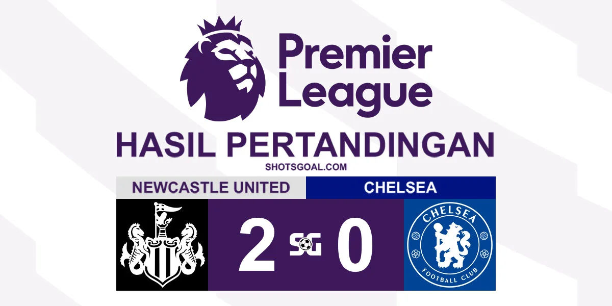Newcastle United 2-0 Chelsea - Newcastle United Naik ke Peringkat Tiga