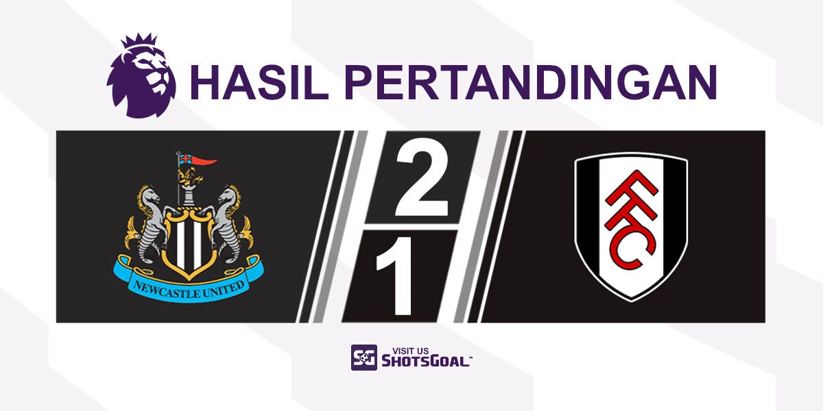Newcastle United 2-1 Fulham - Guimaraes Menangkan The Magpies Secara Dramatis
