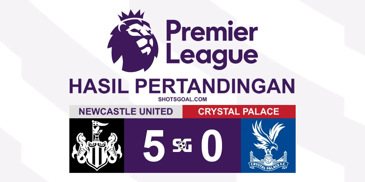 Newcastle United 5-0 Crystal Palace - Newcastle United Pesta Gol