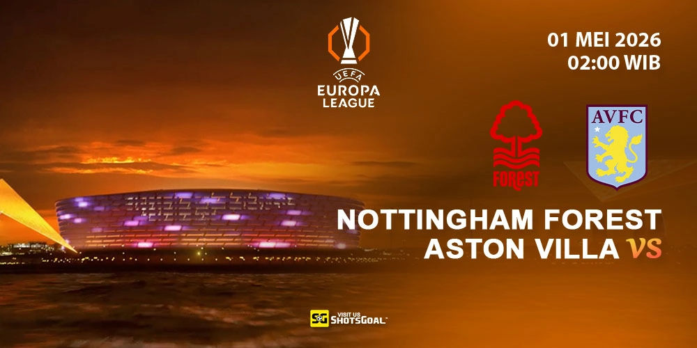 Prediksi Liga Eropa: Nottingham vs Aston Villa 01 Mei 2026