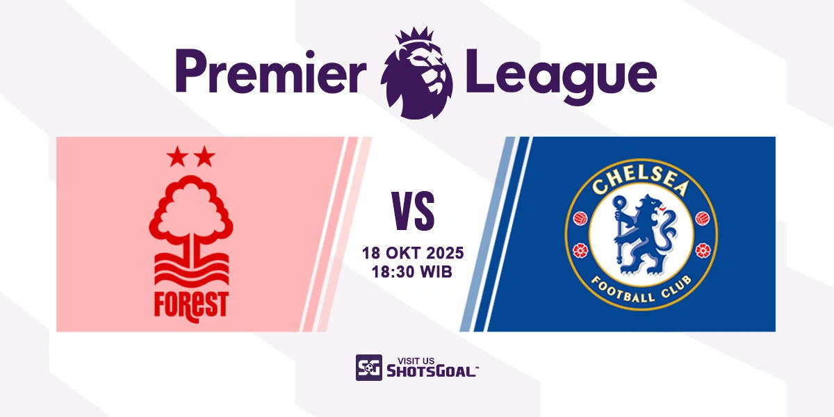 Prediksi Liga Inggris: Nottingham vs Chelsea 18 Oktober 2025