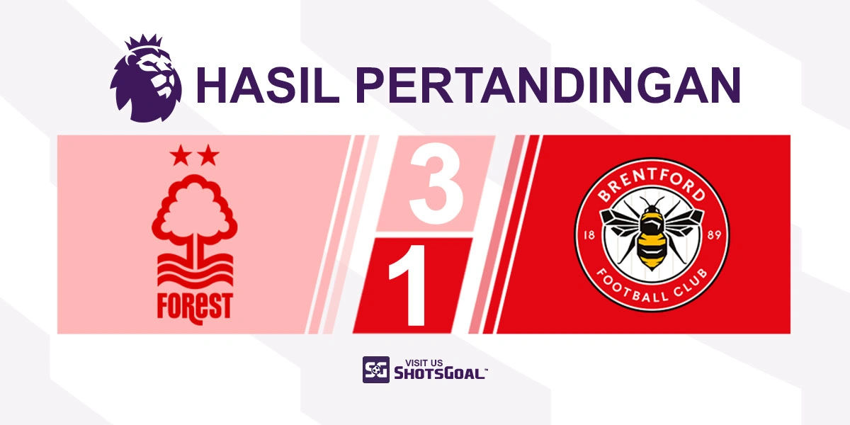 Nottingham Forest 3-1 Brentford - Wood Buat Pohon-Pohon Nottingham Forest Berdiri Tegak
