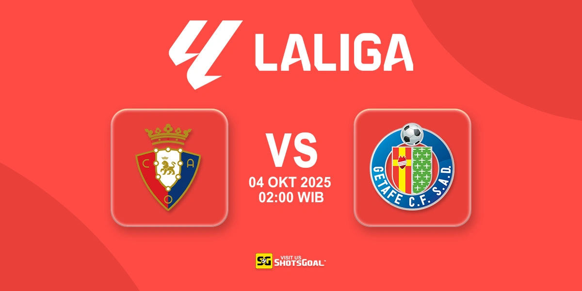 Prediksi Liga Spanyol: Osasuna vs Getafe 04 Oktober 2025