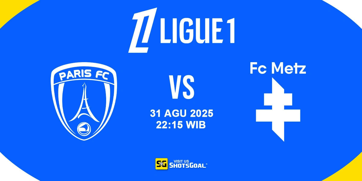 Prediksi Ligue 1: Paris FC Vs Metz 31 Agustus 2025