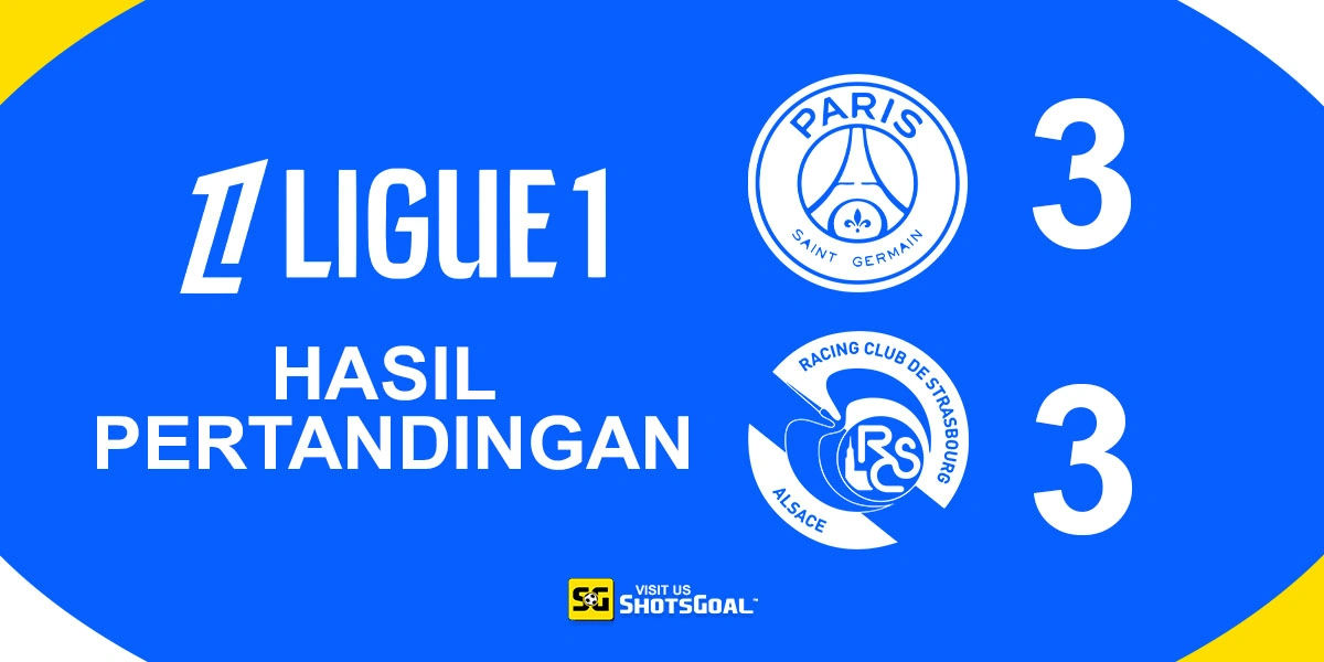Paris Saint-Germain 3-3 Strasbourg - Paris Saint-Germain Selamat dari Kekalahan Mengejutkan