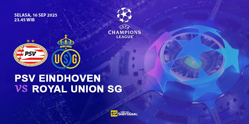Prediksi Liga Champions: PSV vs Royale Union SG 16 September 2025