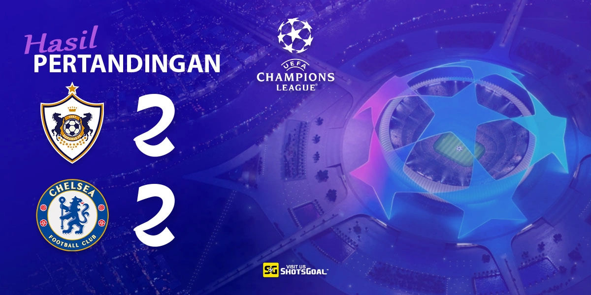 Qarabag 2-2 Chelsea - Chelsea Tertahan Imbang di Baku