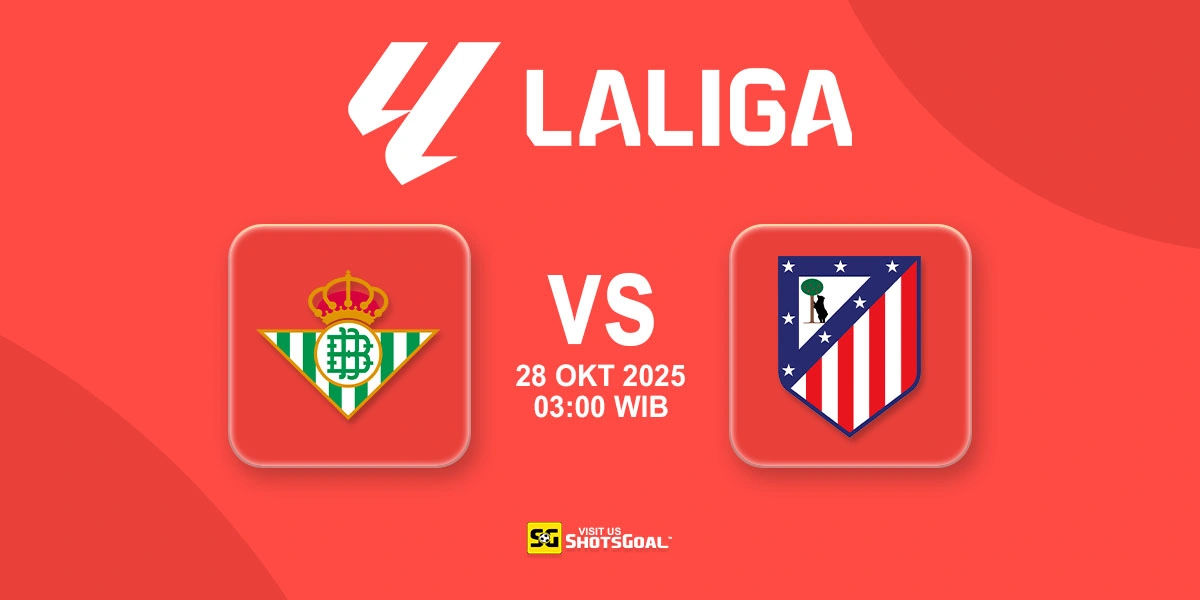 Prediksi Liga Spanyol: Real Betis vs Atl. Madrid 28 Oktober 2025