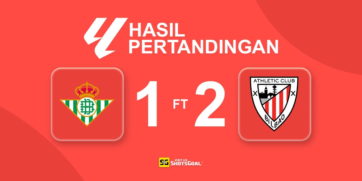 Real Betis 1-2 Athletic Club - Athletic Club Tempel Real Madrid di Puncak Klasemen