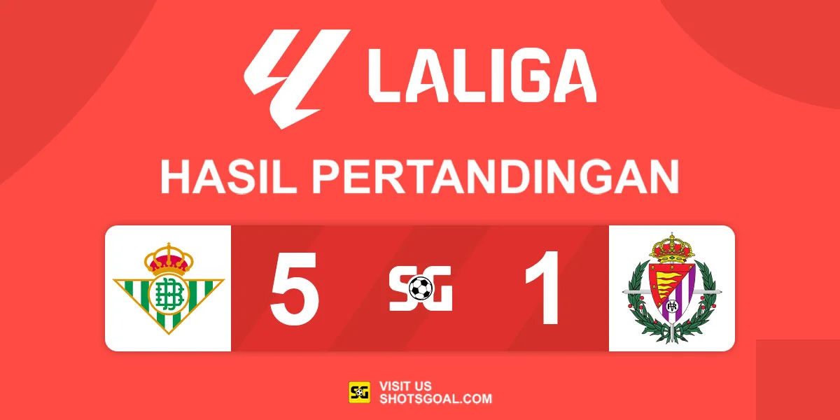 Real Betis 5-1 Real Valladolid - Real Valladolid Terdegradasi