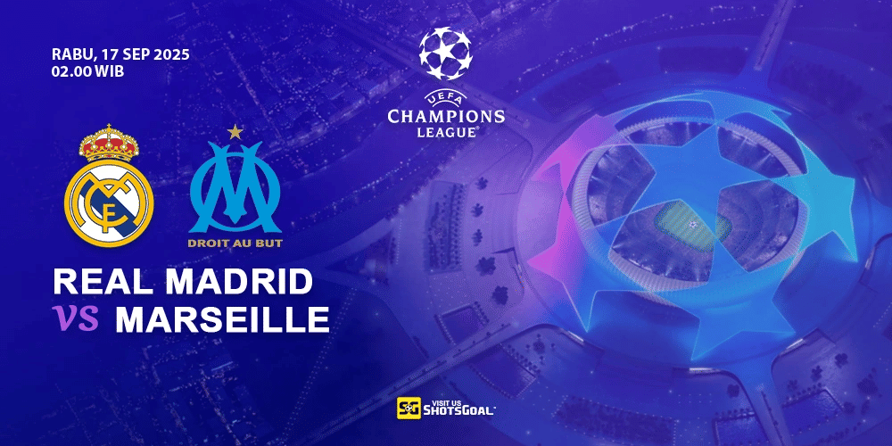 Prediksi Liga Champions: Real Madrid vs Marseille 17 September 2025