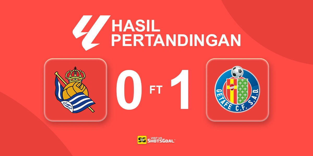 Real Sociedad 0-1 Getafe - Getafe Menang Tanpa Mencatat Tembakan ke Arah Gawang