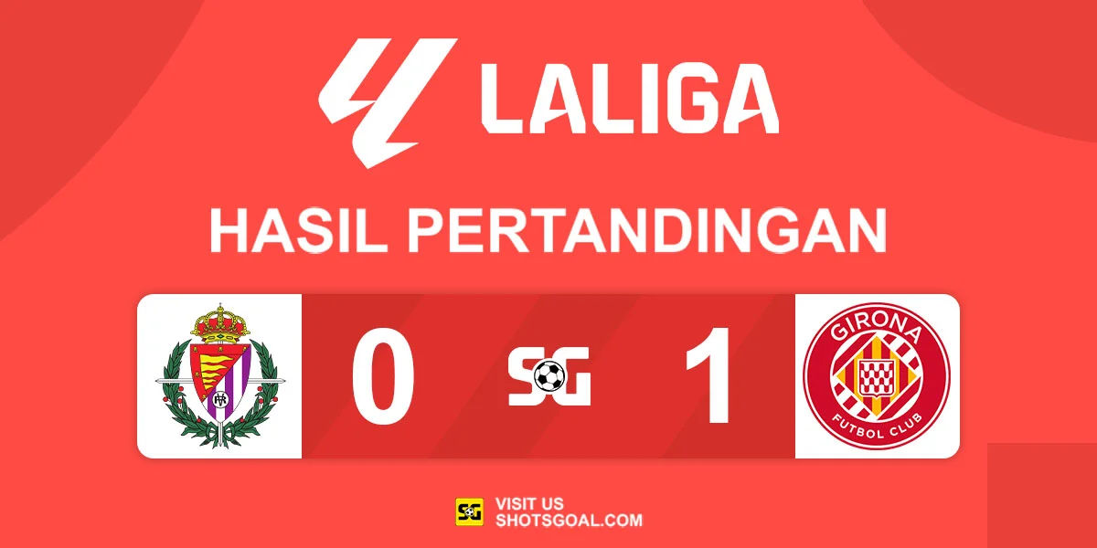 Real Valladolid 0-1 Girona - Girona Selangkah Lagi Selamat dari Degradasi