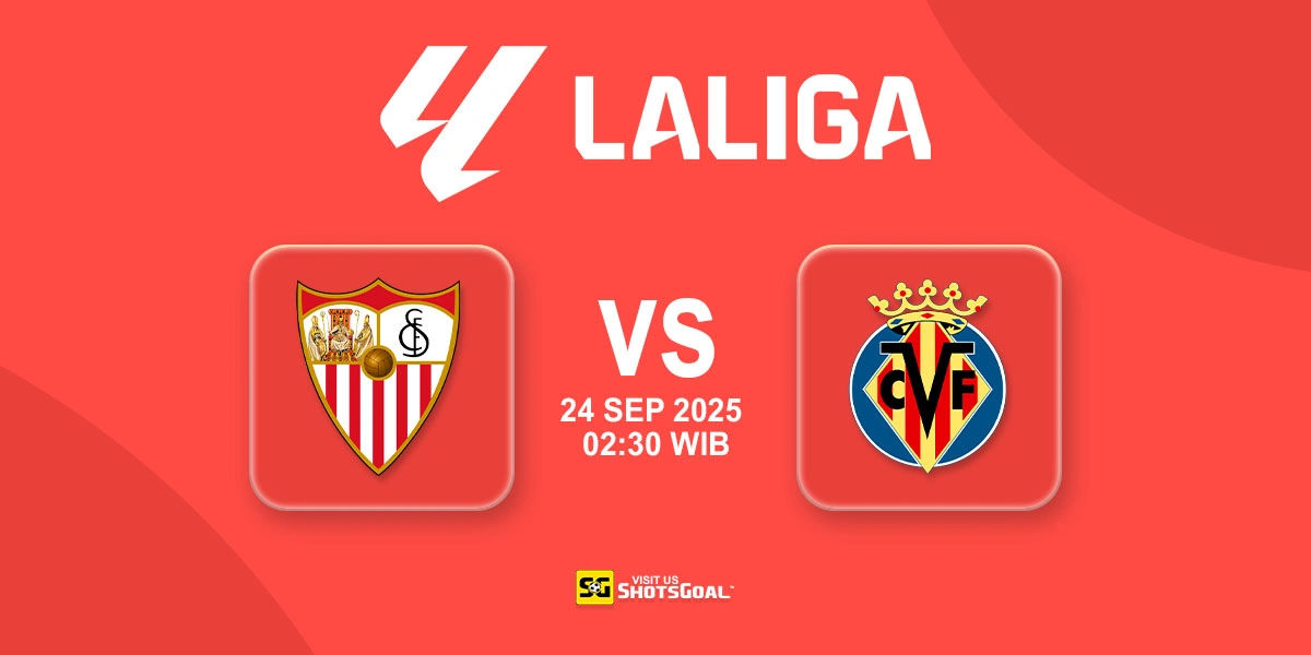 Prediksi Liga Spanyol: Sevilla vs. Villarreal 24 September 2025