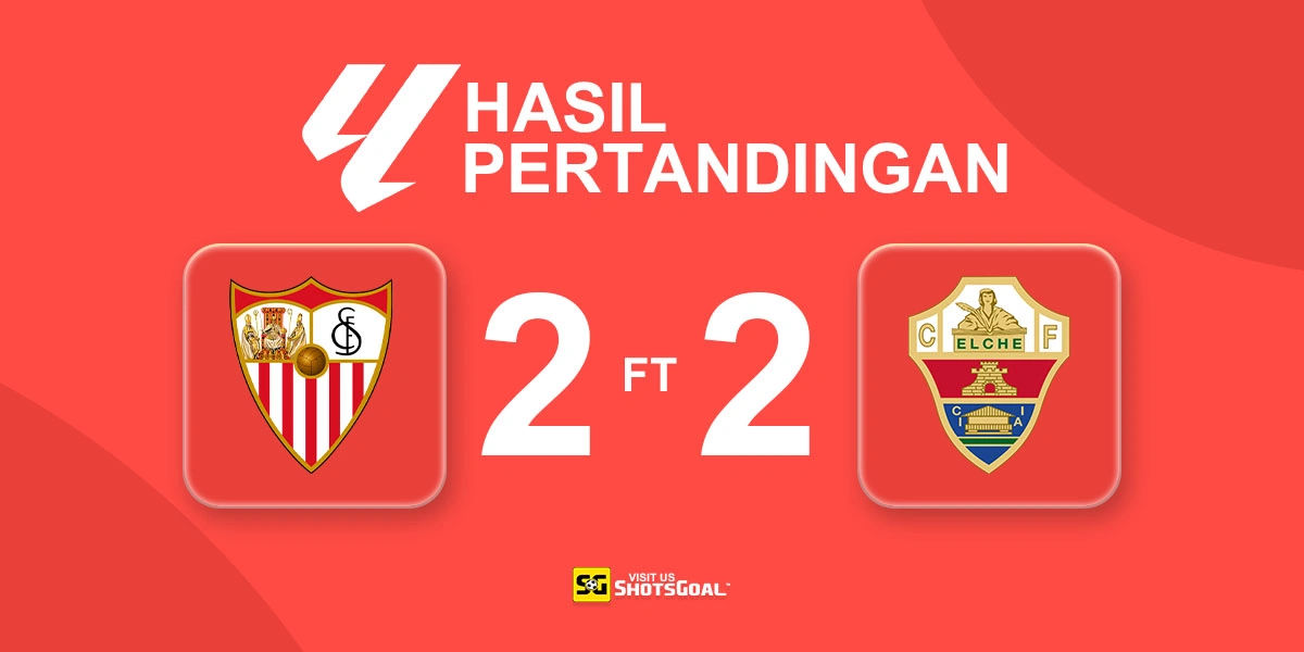 Sevilla 2-2 Elche - Sevilla Selamat di Menit-Menit Akhir