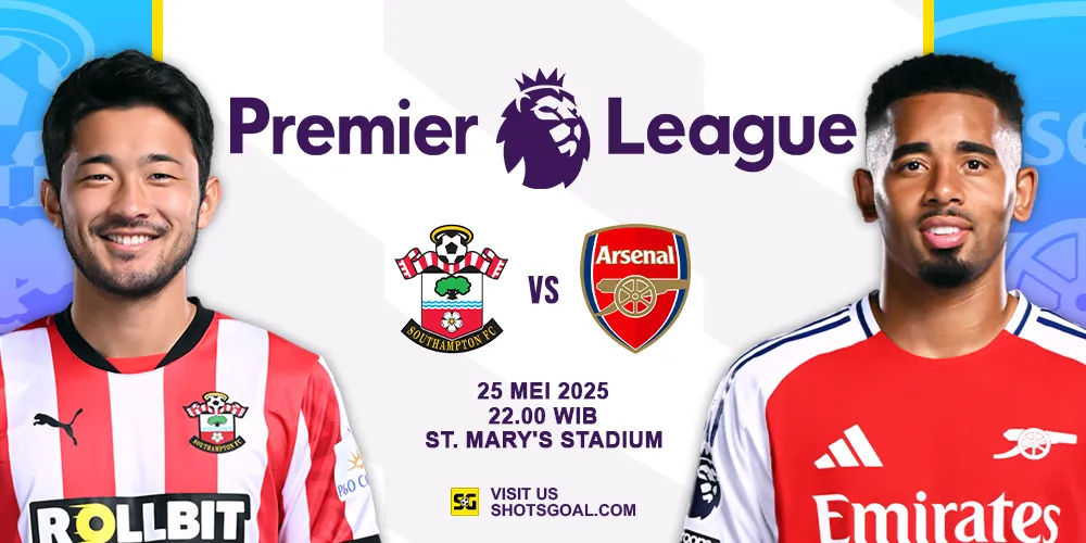 Prediksi Liga Inggris: Southampton vs. Arsenal 25 Mei 2025