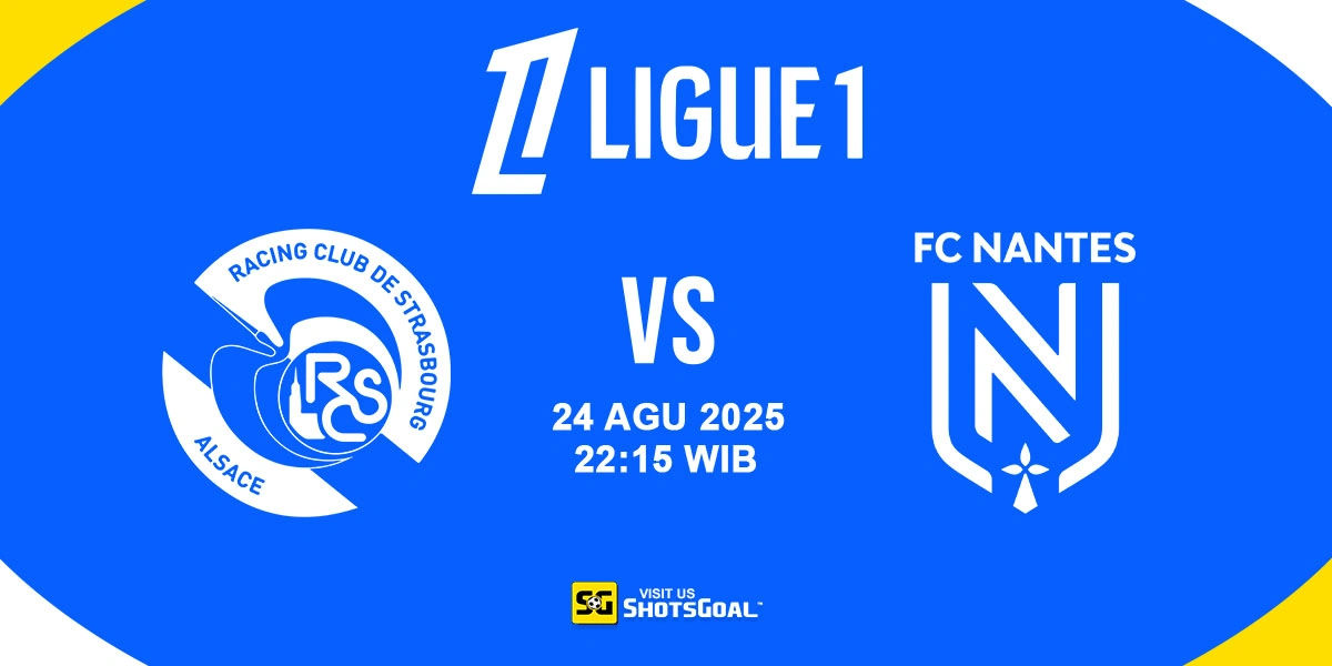 Prediksi Ligue 1 Round 2: Strasbourg vs. Nantes 24 Agustus 2025