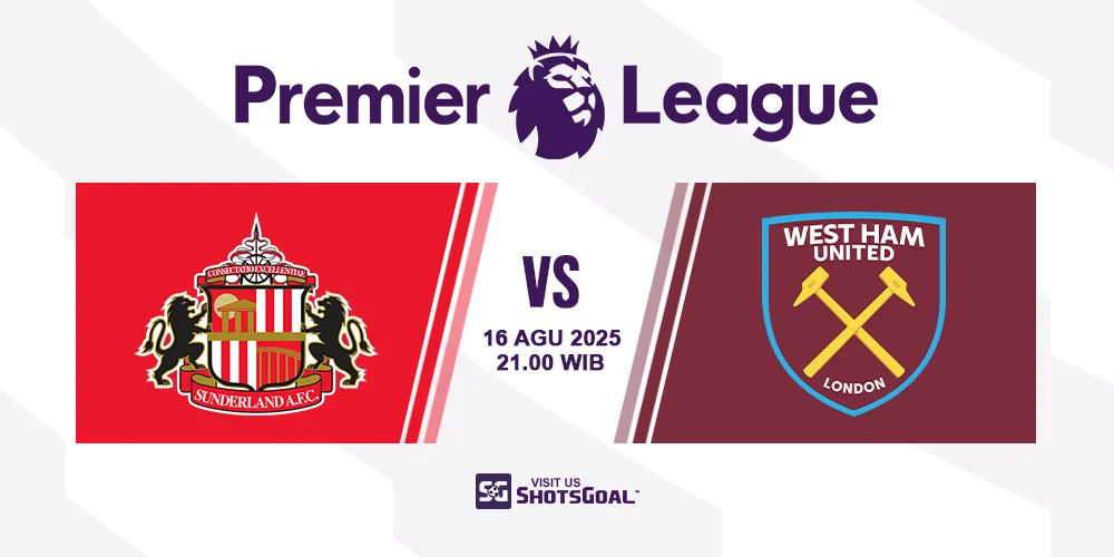 Prediksi Liga Inggris: Sunderland vs. West Ham United 16 Agustus 2025