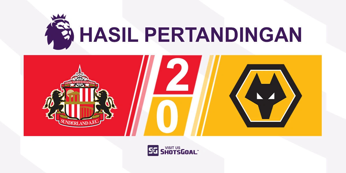 Sunderland 2-0 Wolverhampton Wanderers - Stadium of Light Tempat Gelap untuk Para Serigala