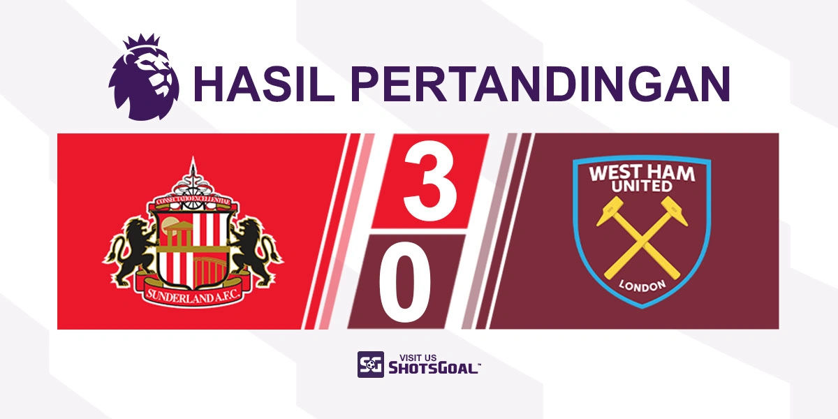 Sunderland 3-0 West Ham United - Sunderland Tandai Momen Comeback dengan Kemenangan