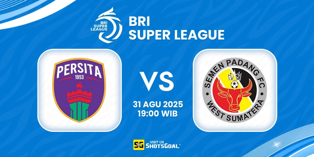 Prediksi BRI Super League: Persita vs Semen Padang 31 Agustus 2025