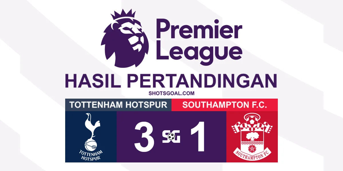 Tottenham Hotspur 3-1 Southampton - Southampton Resmi Terdegradasi