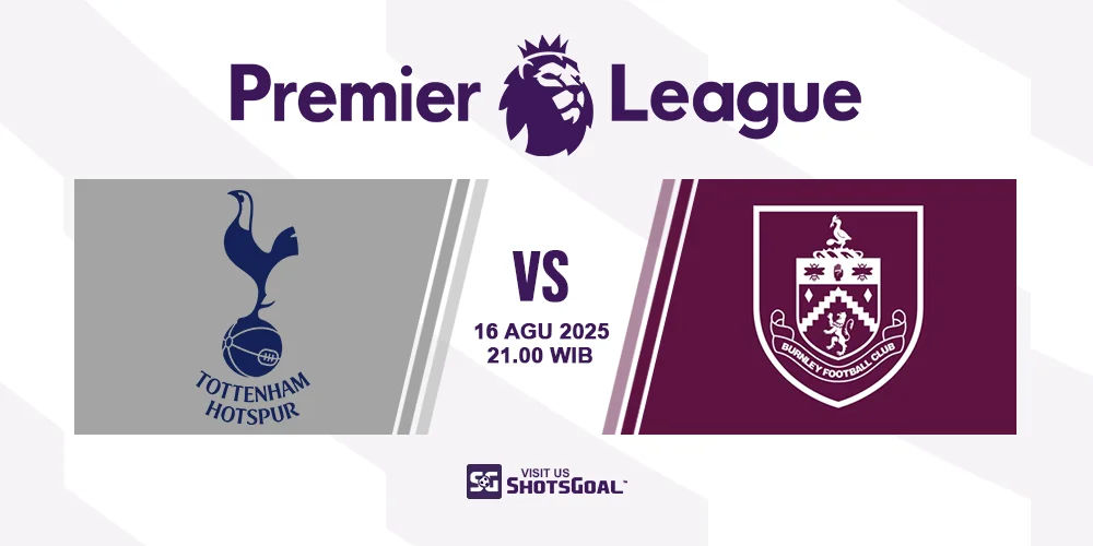 Prediksi Liga Inggris: Tottenham Hotspur vs. Burnley 16 Agustus 2025