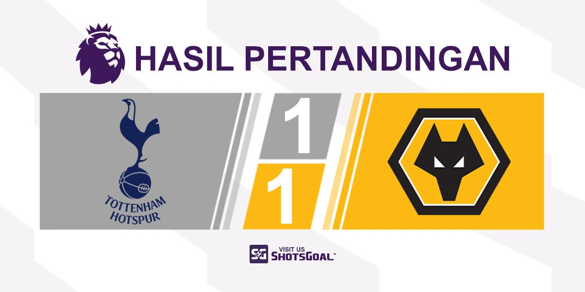 Tottenham Hotspur 1-1 Wolverhampton Wanderers - Sang Serigala Gagal Dapatkan Kemenangan Perdana