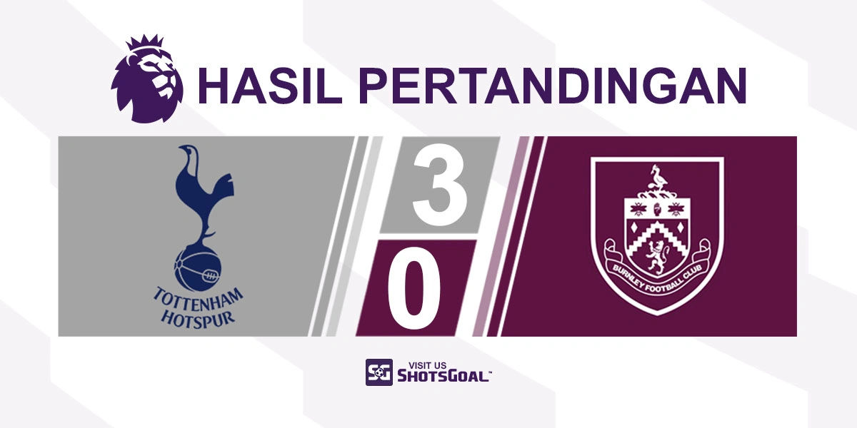 Tottenham Hotspur 3-0 Burnley - Tottenham Hotspur Hapus Luka Piala Super UEFA dengan Pembantaian