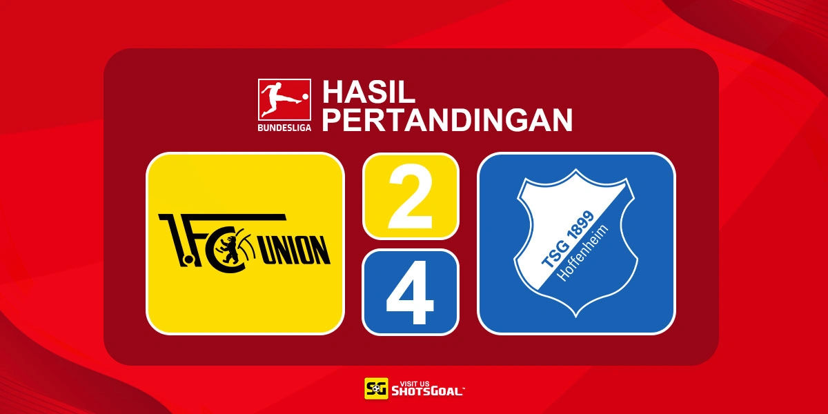 Union Berlin 2-4 Hoffenheim - Hoffenheim Menangkan Drama Enam Gol