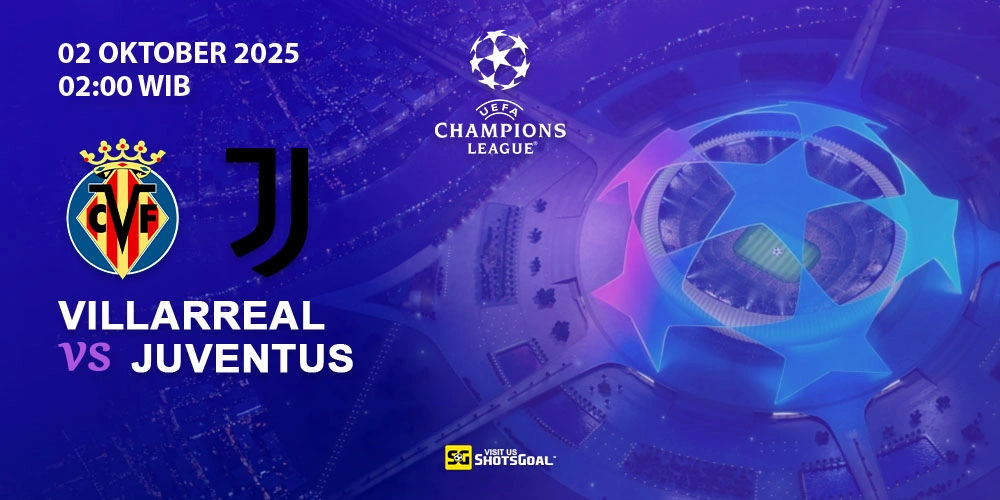 Prediksi Liga Champions: Villarreal vs Juventus 02 Oktober 2025