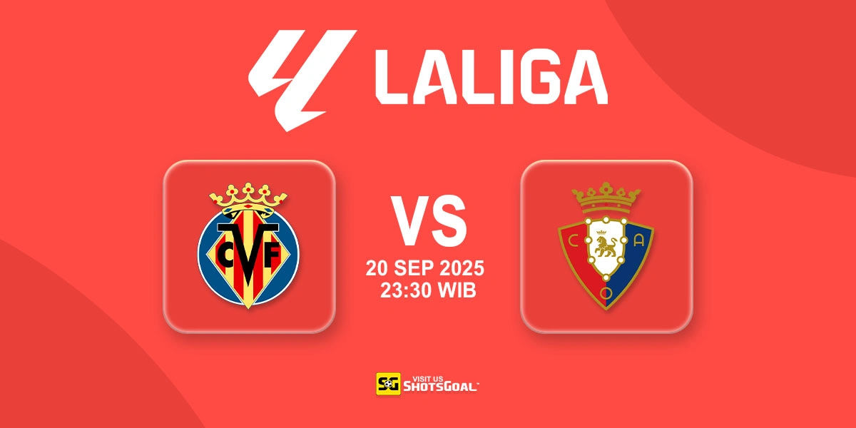 Prediksi Liga Spanyol: Villarreal vs Osasuna 20 September 2025