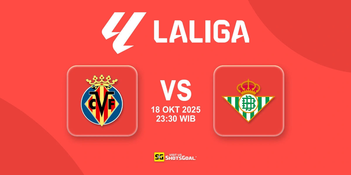 Prediksi Liga Spanyol: Villarreal vs Betis 18 Oktober 2025