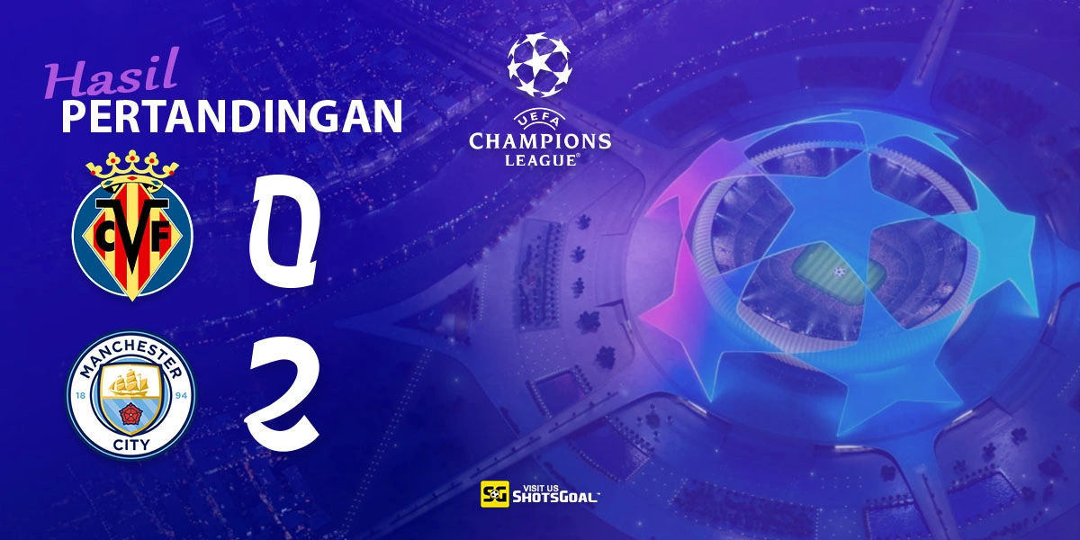 Villarreal 0-2 Manchester City - Haaland Pecahkan Rekor