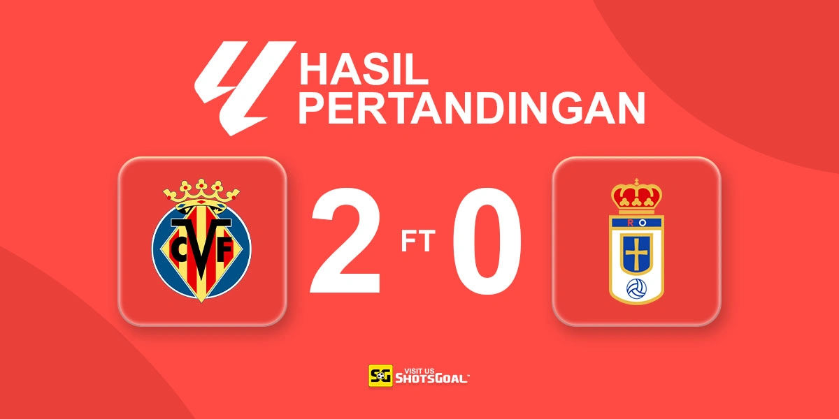 Villarreal 2-0 Real Oviedo - Momen Comeback Real Oviedo ke La Liga Dirusak Kartu Merah