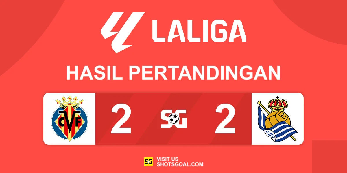 Villarreal 2-2 Real Sociedad - Usaha Oyarzabal Tidak Cukup